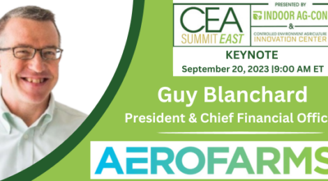 AeroFarms President and CFO Guy Blanchard to Lead Keynote at CEA Summit East
